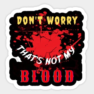 Don't Panic, No Blood Here Sticker